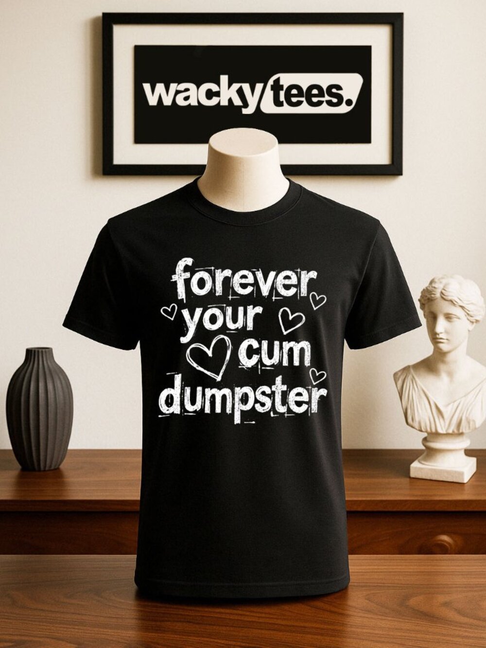 Forever Your Cum Dumpster Funny Text Adult Humor Graphic Tee Shirt
